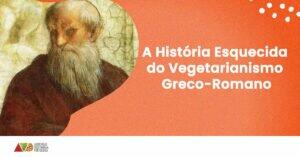 A História Esquecida do Vegetarianismo Greco-Romano